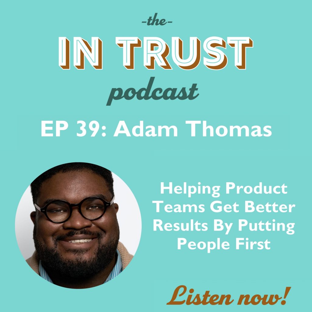 Helping product teams get better results by putting people first with adam thomas